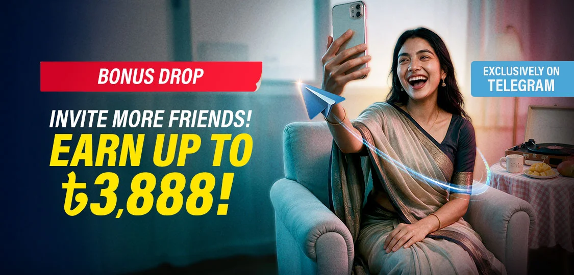Up to ৳3,888 Free Bonus